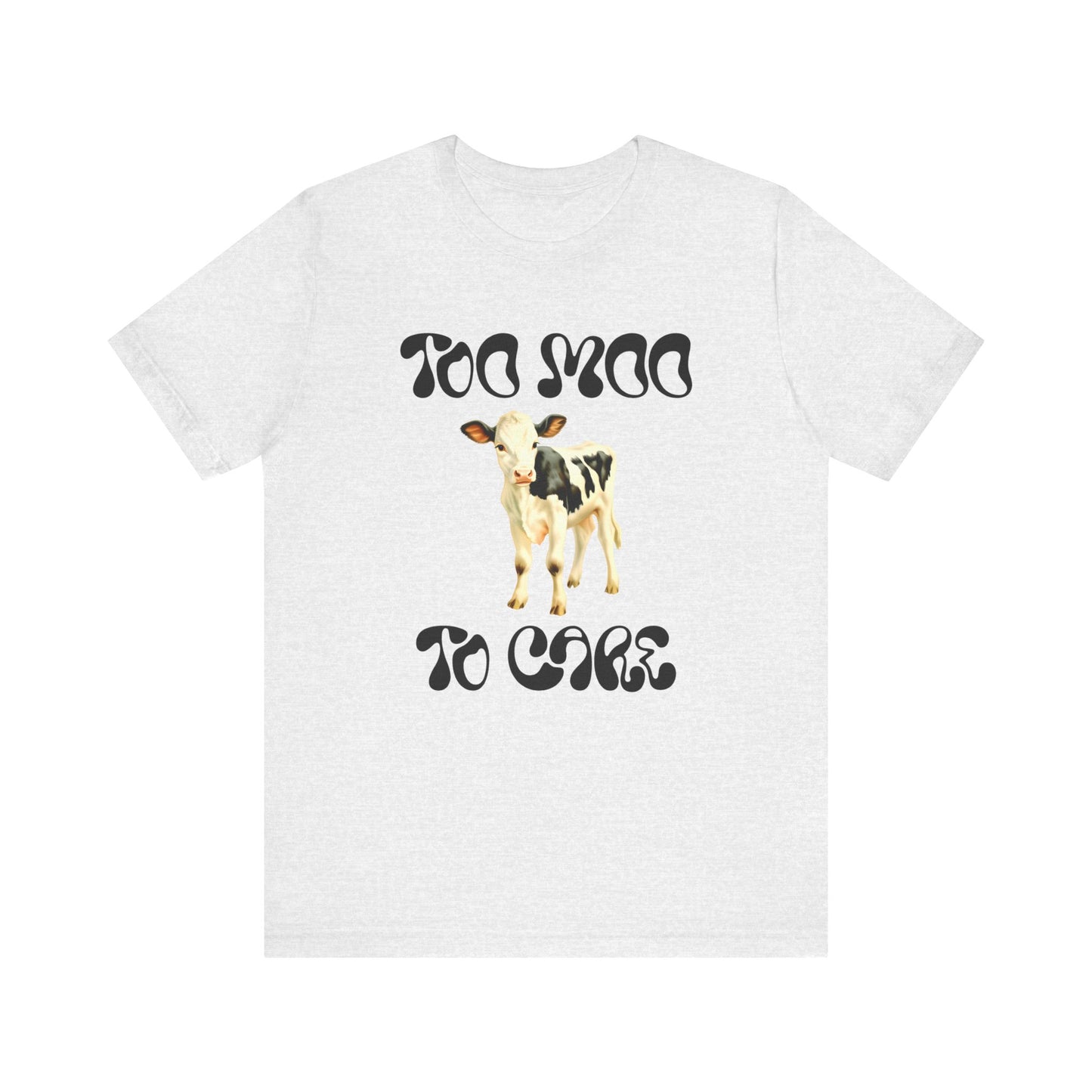 too moo to care cow tshirt