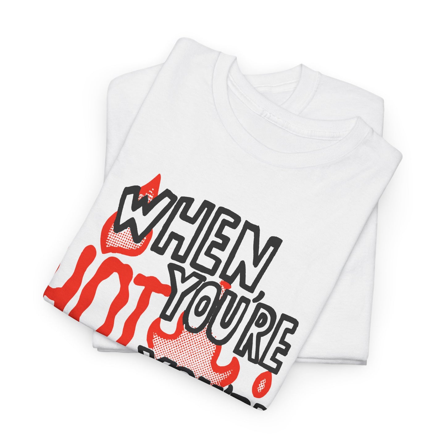 vintage when you're hot you're hot reproduction tshirt
