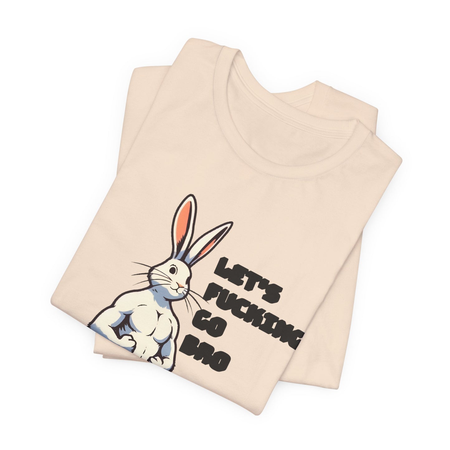 let's fucking go bro muscular bunny tshirt