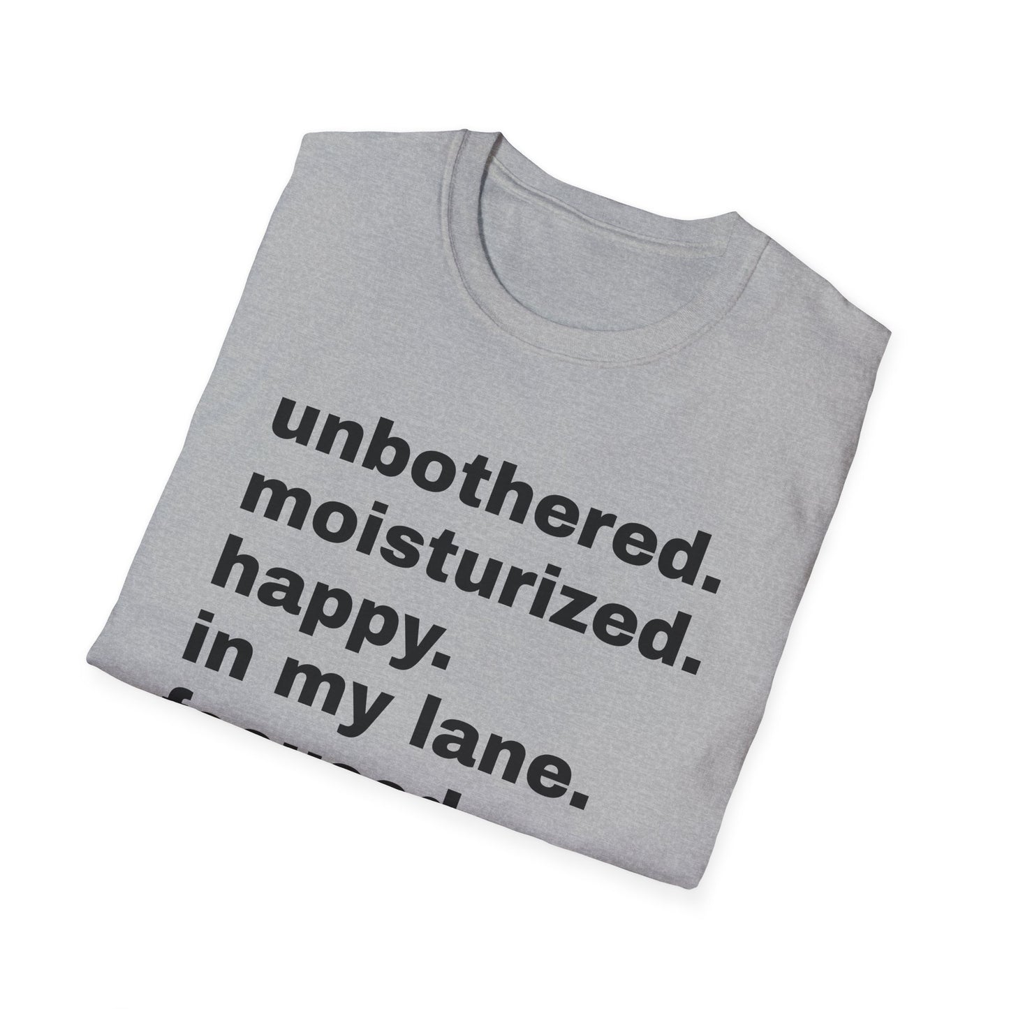 unbothered moisturized happy in my lane focused flourishing tshirt