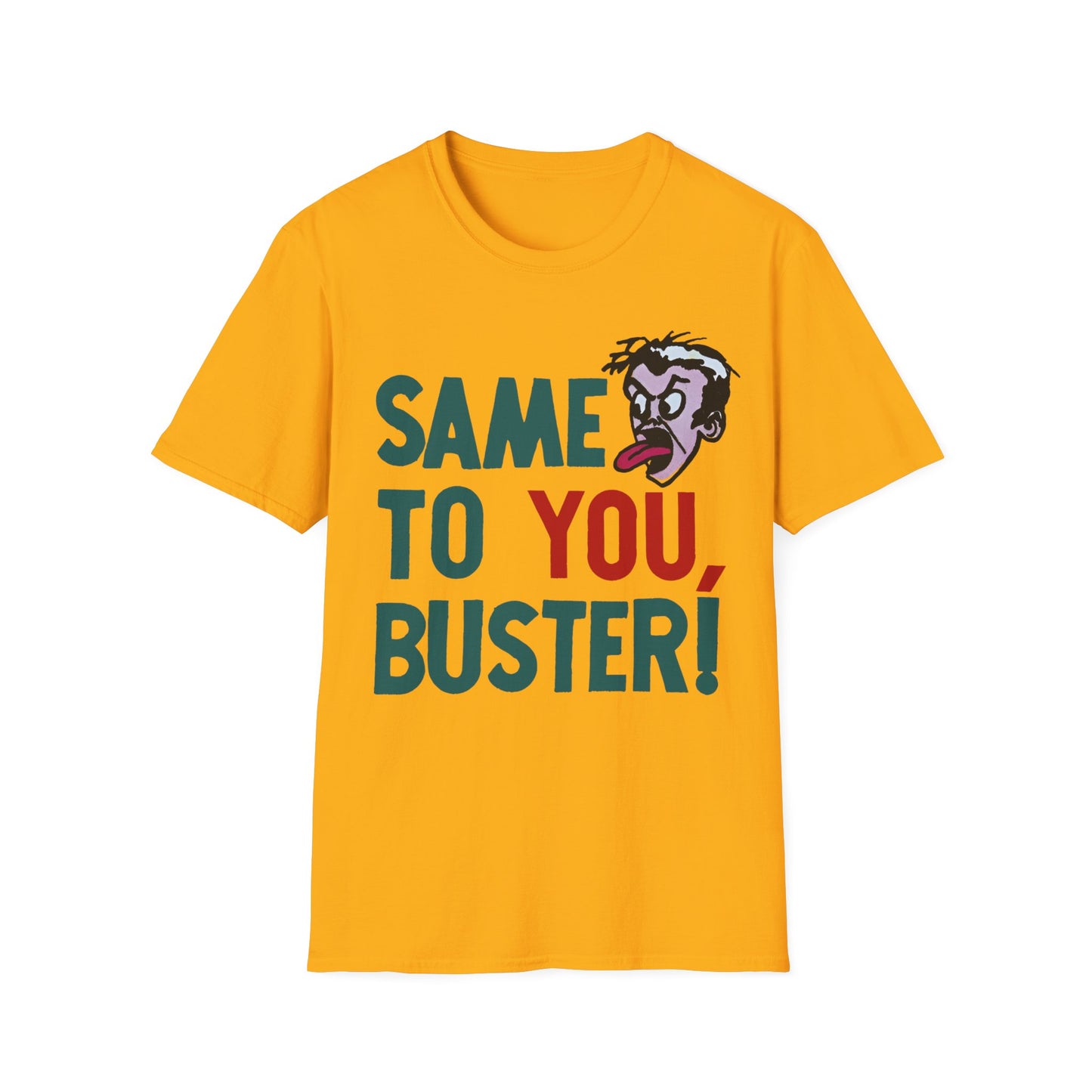 vintage 1970s graphic on a new unisex softstyle tshirt "same to you, buster!"