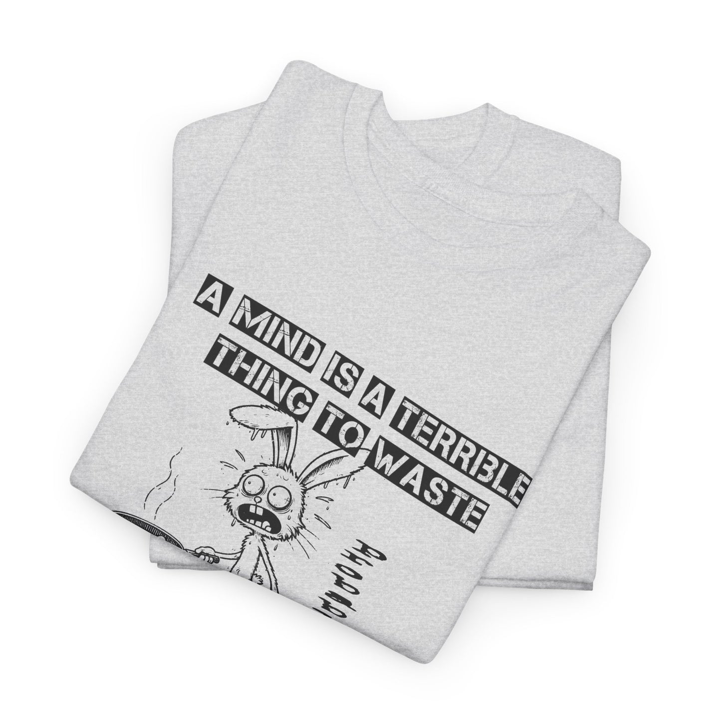 a mind is a terrible thing to waste frazzled bunny frying eggs tshirt