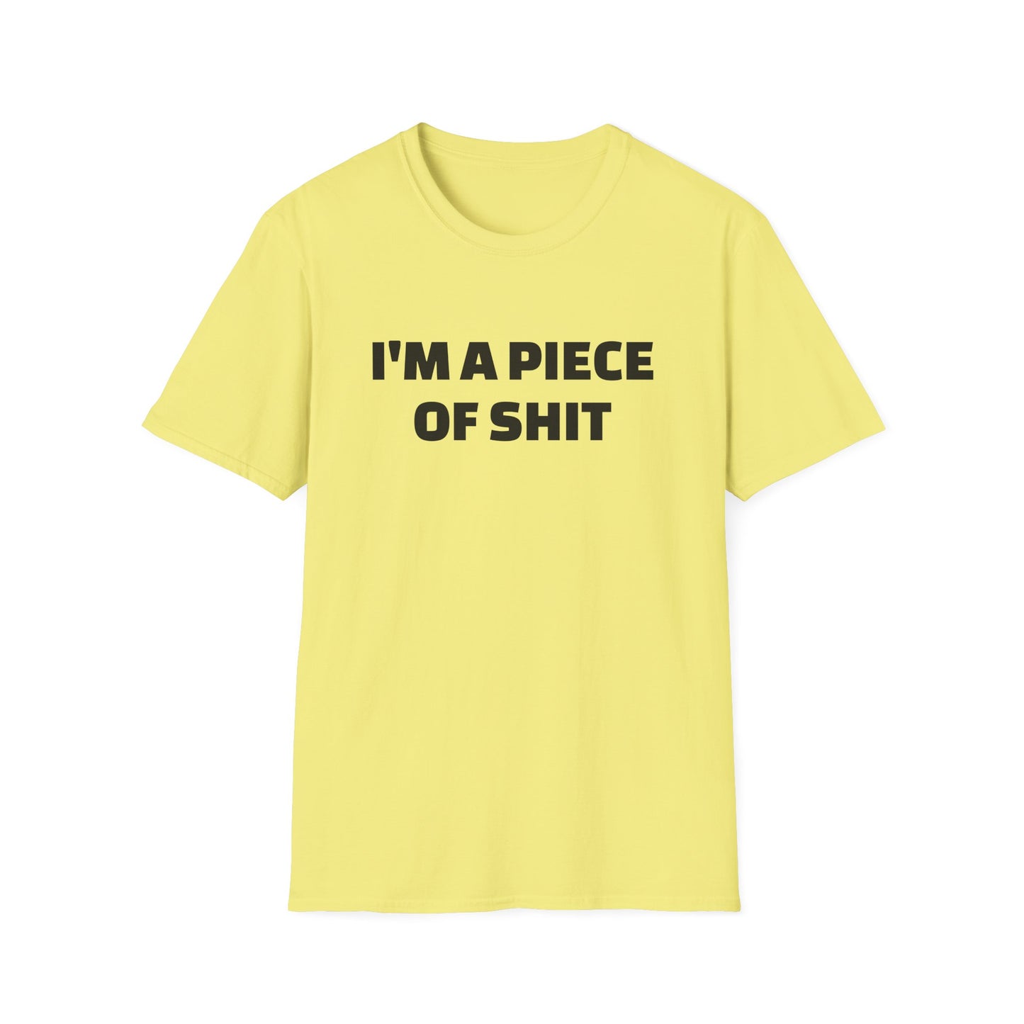 i'm a piece of shit tshirt