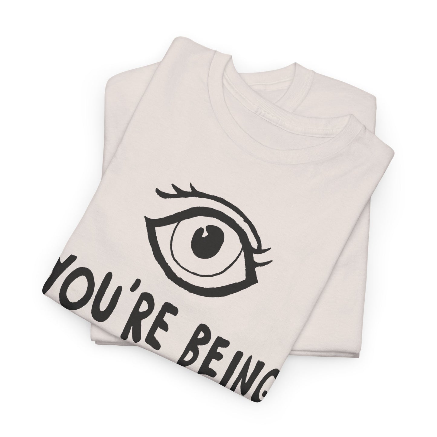 you're being watched tshirt