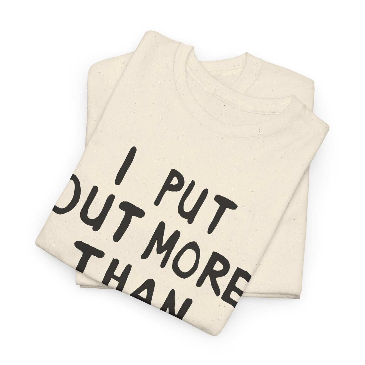 i put out more than anybody tshirt