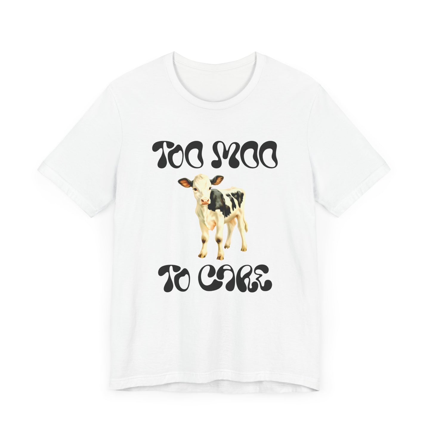 too moo to care cow tshirt