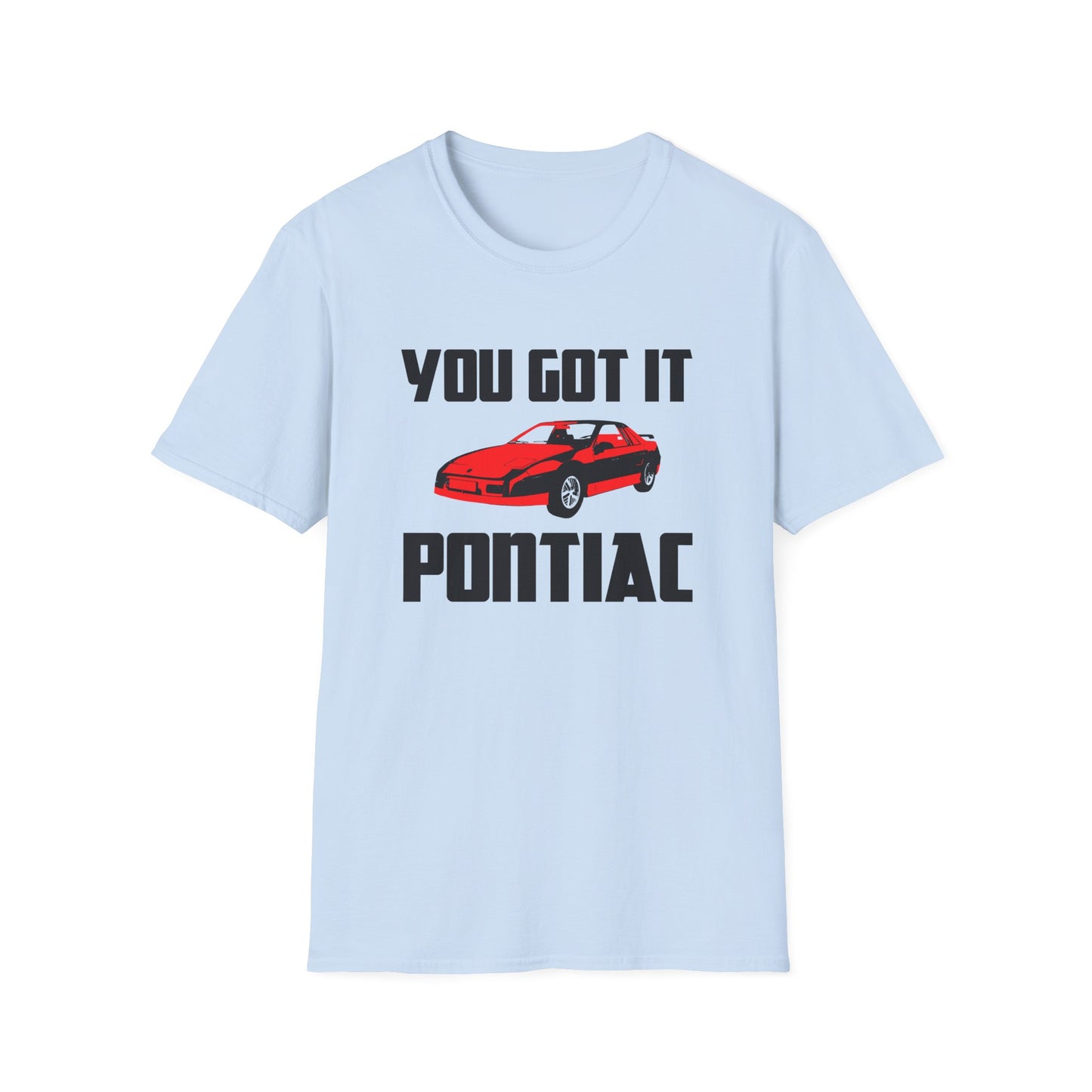 you got it pontiac tshirt