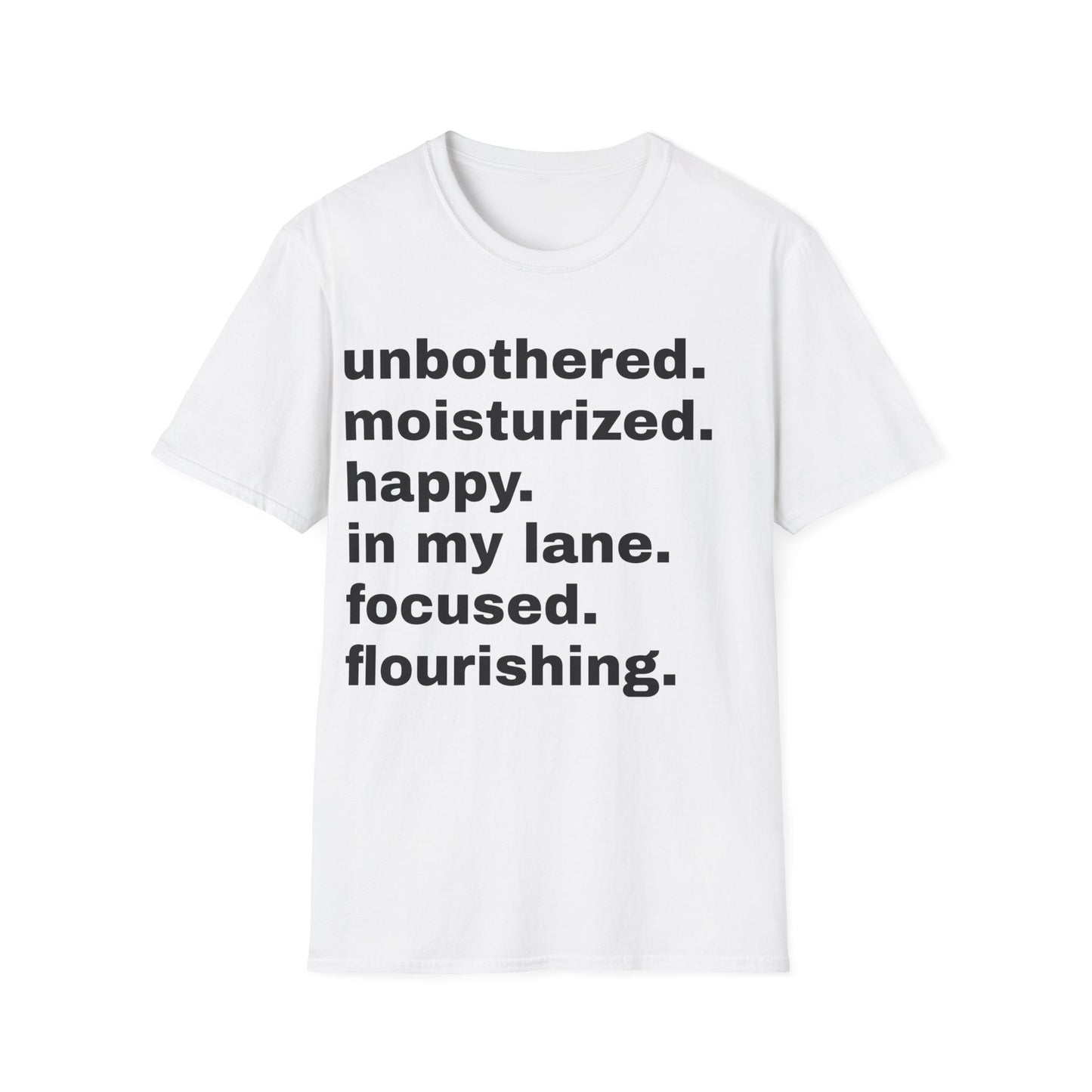 unbothered. moisturized.  happy.  in my lane.  focused.  flourishing. tshirt