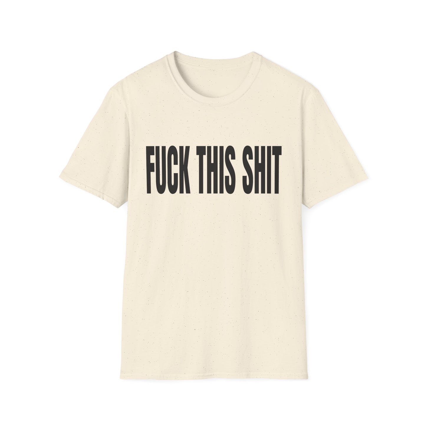 fuck this shit tshirt