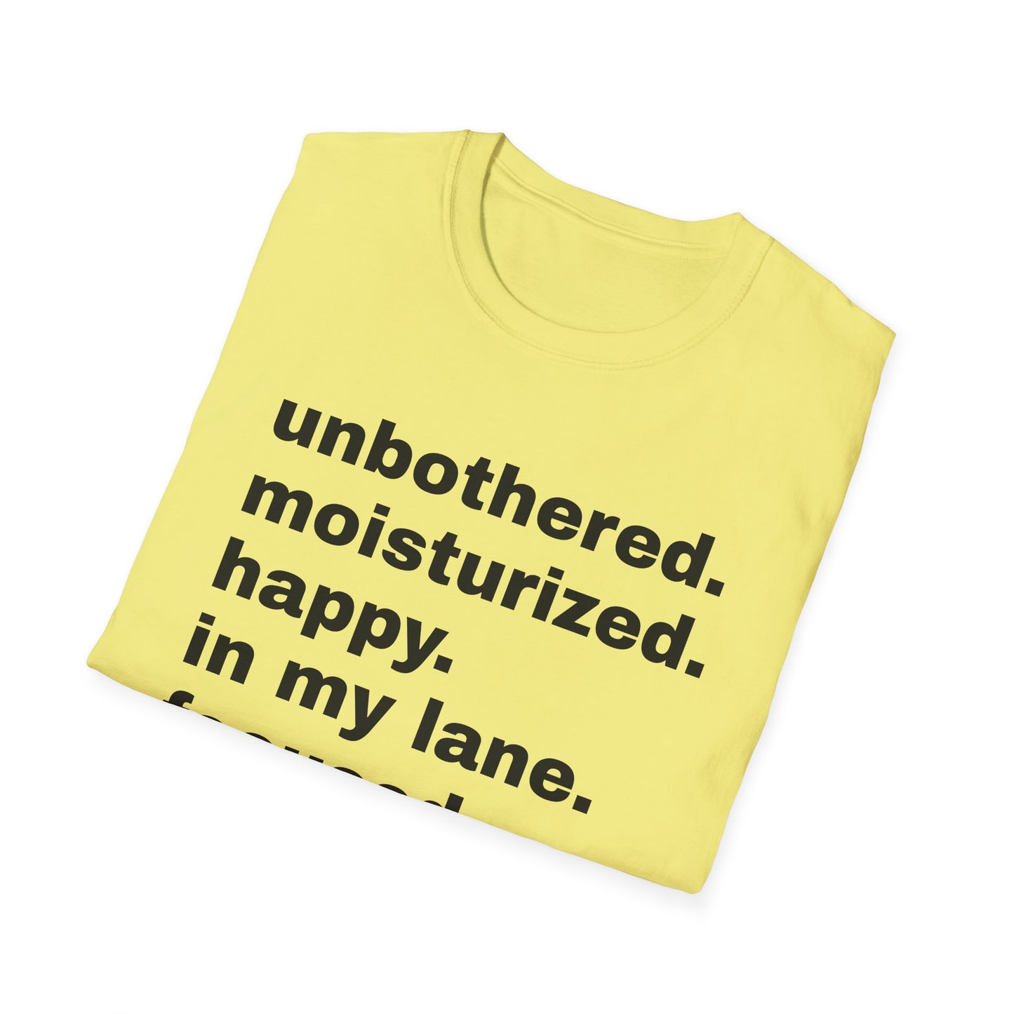 unbothered moisturized happy in my lane focused flourishing tshirt