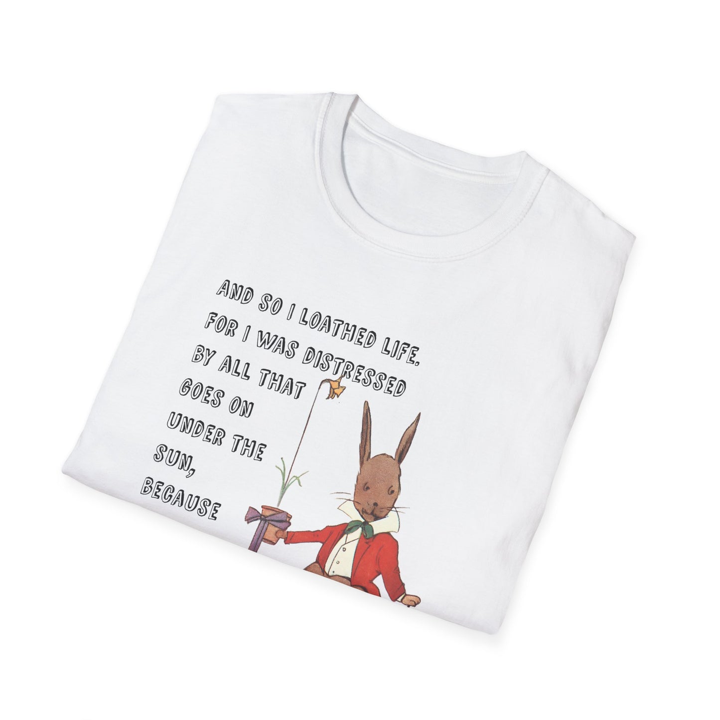 ecclesiastes 2:17 bunny tshirt