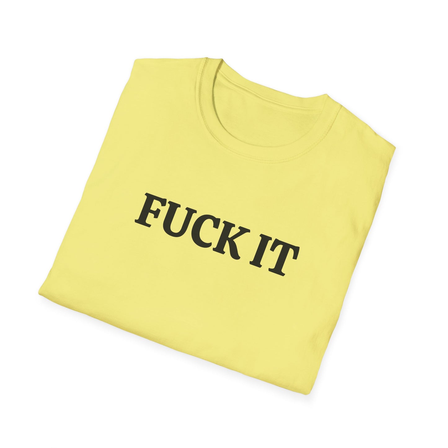 funny fuck it tshirt