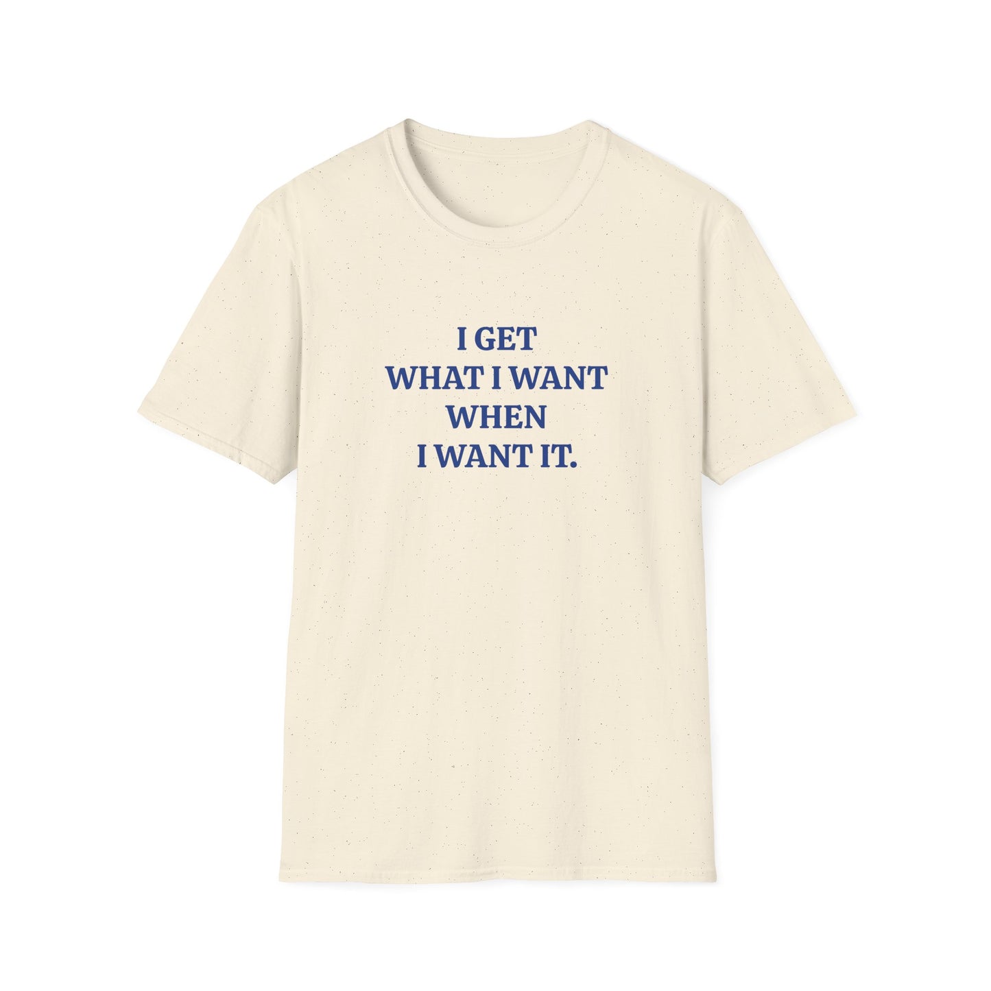 vintage style word shirt i get what i want when i want it tshirt