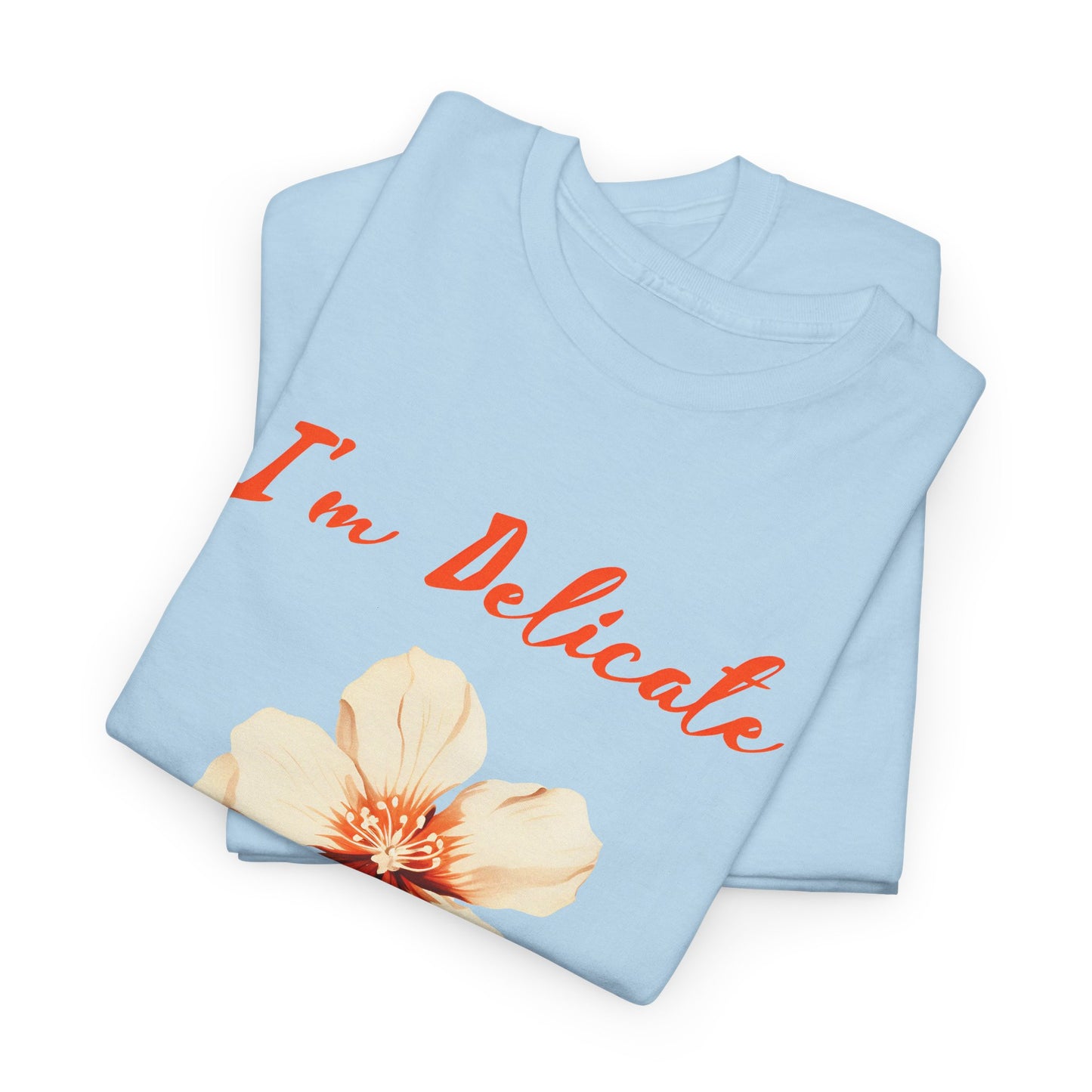 I'm delicate flower tshirt