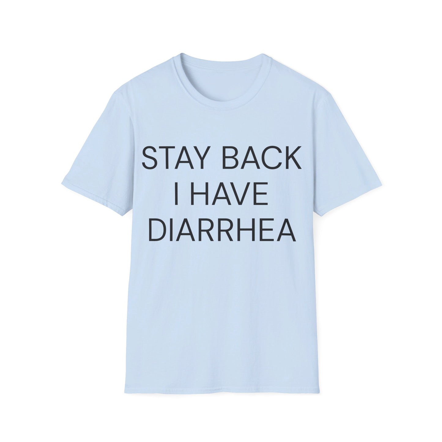 stay back i have diarrhea tshirt