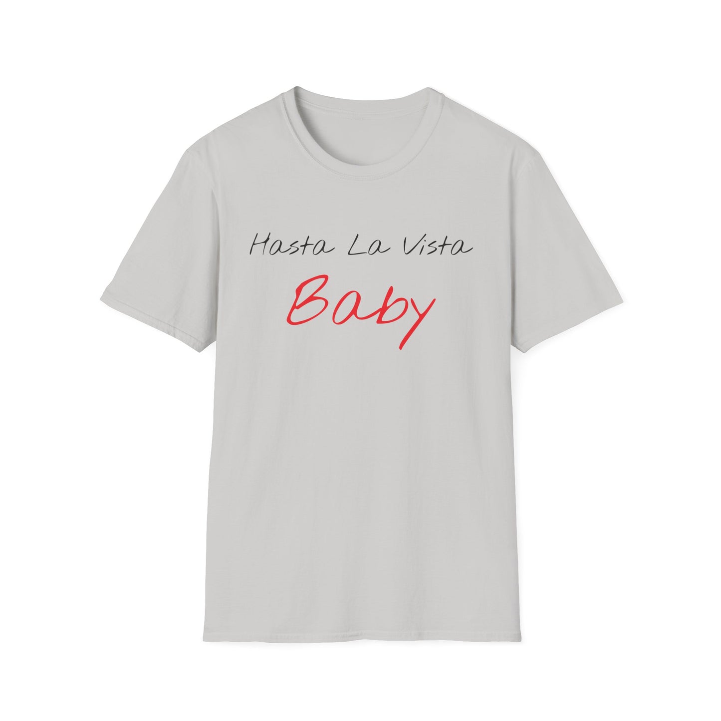 hasta la vista baby tshirt