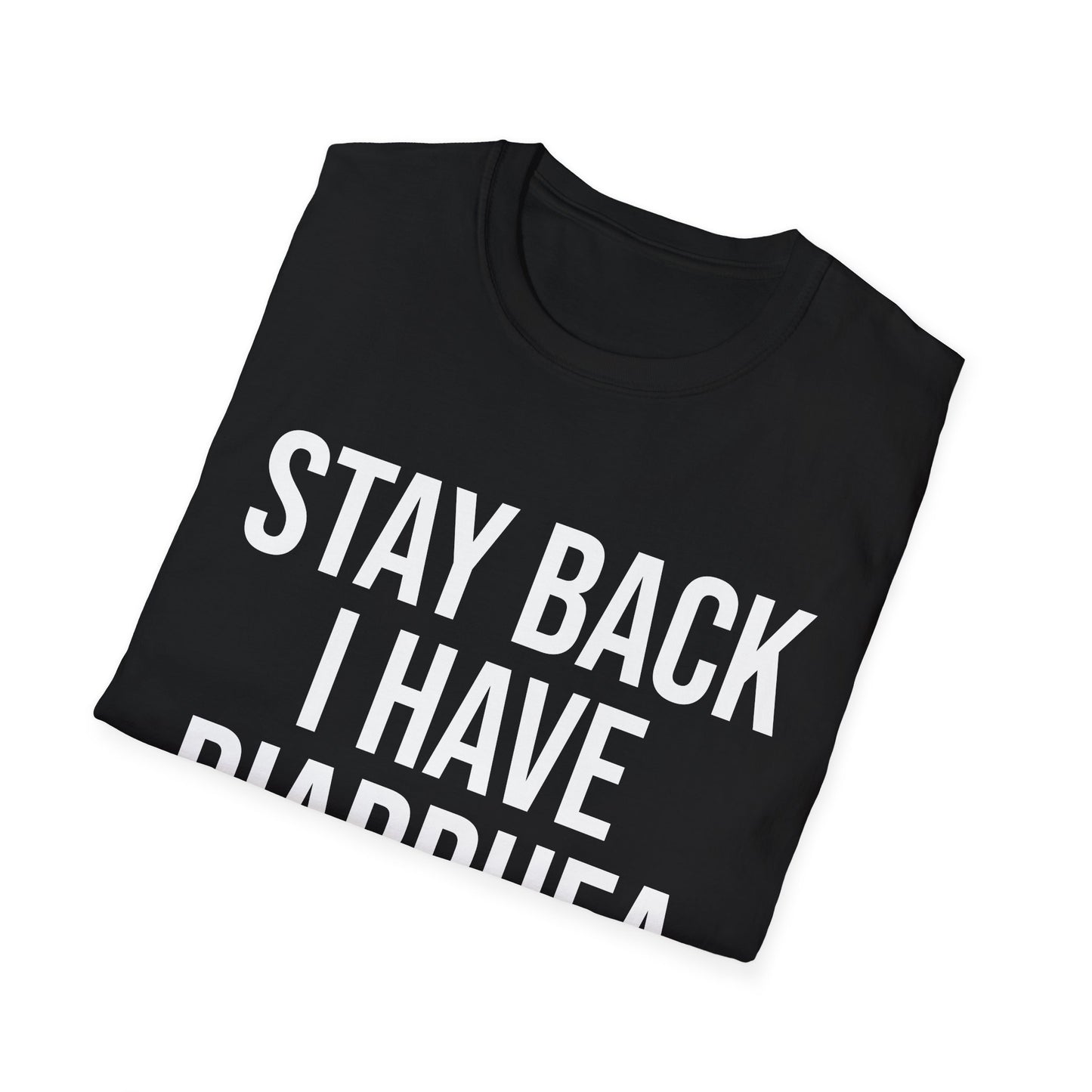another stay back i have diarhhea tshirt