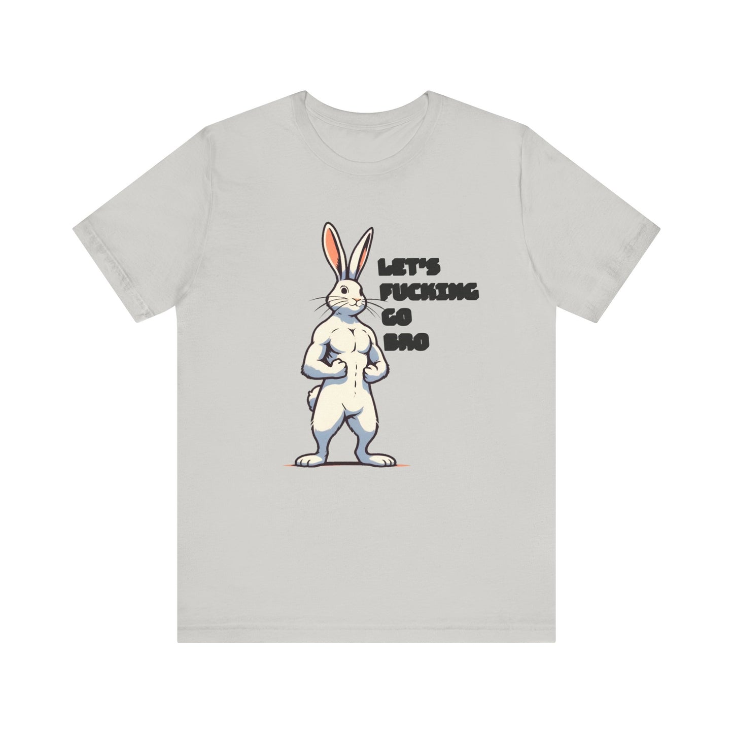 let's fucking go bro muscular bunny tshirt