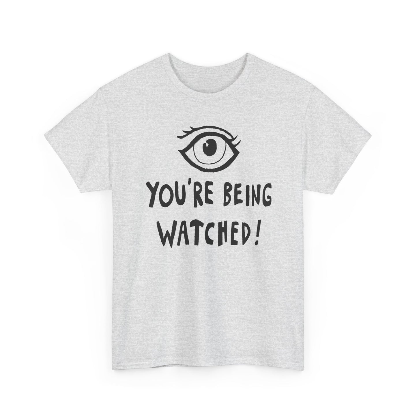 you're being watched tshirt
