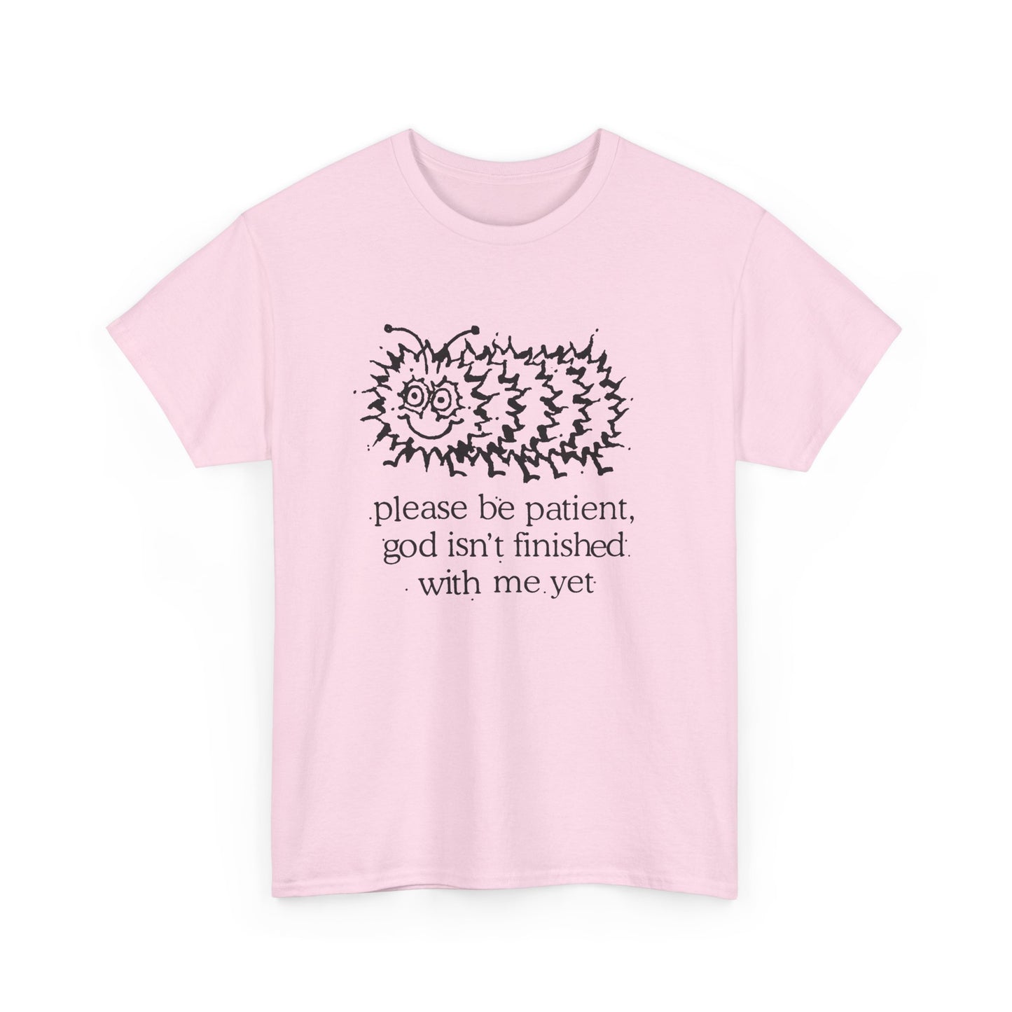 vintage please be patient god isn't finished with me yet caterpillar reproduction tshirt