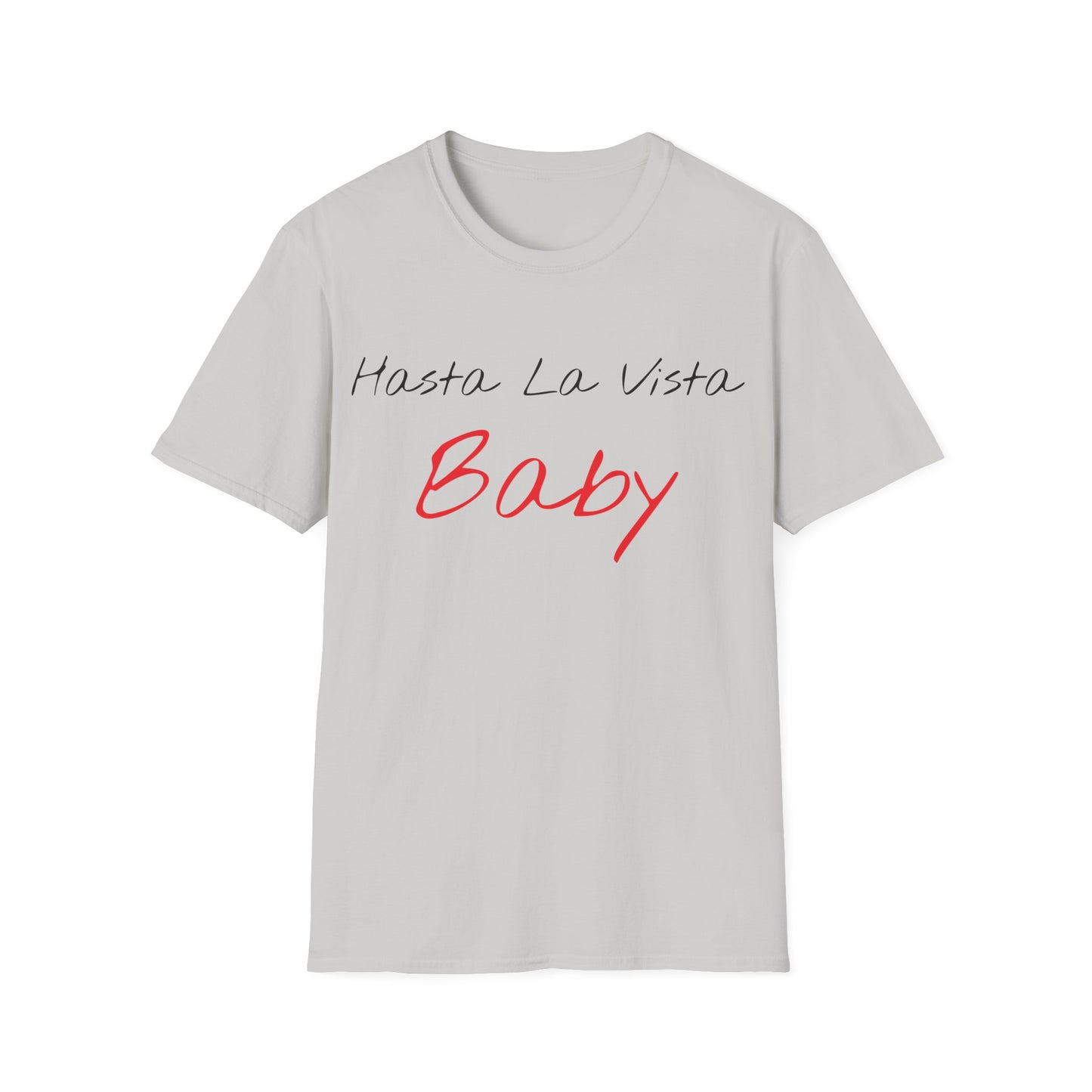 hasta la vista baby tshirt