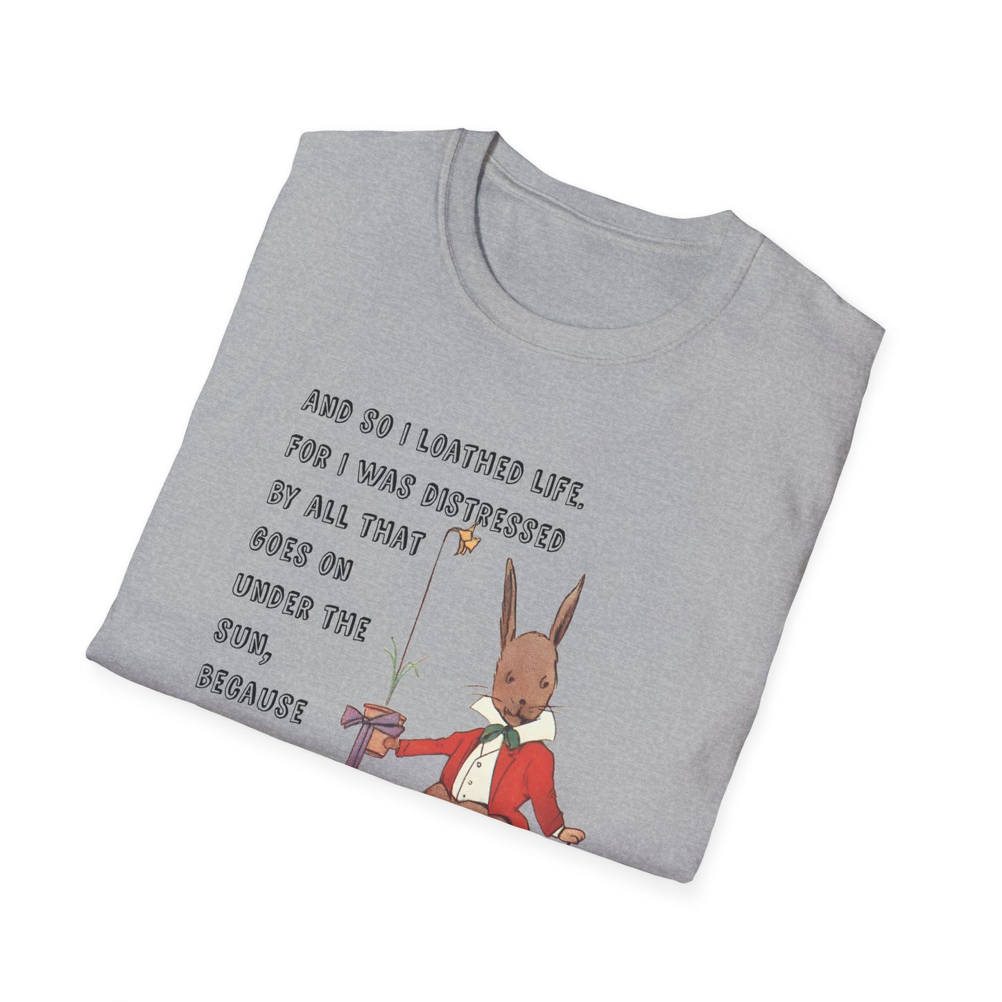 ecclesiastes 2:17 bunny tshirt