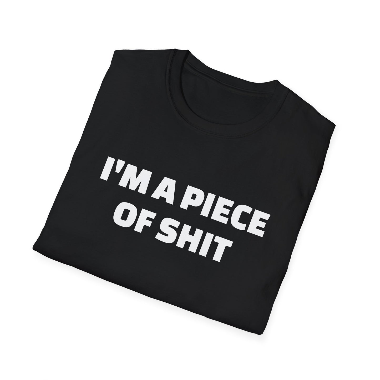 i'm a piece of shit tshirt