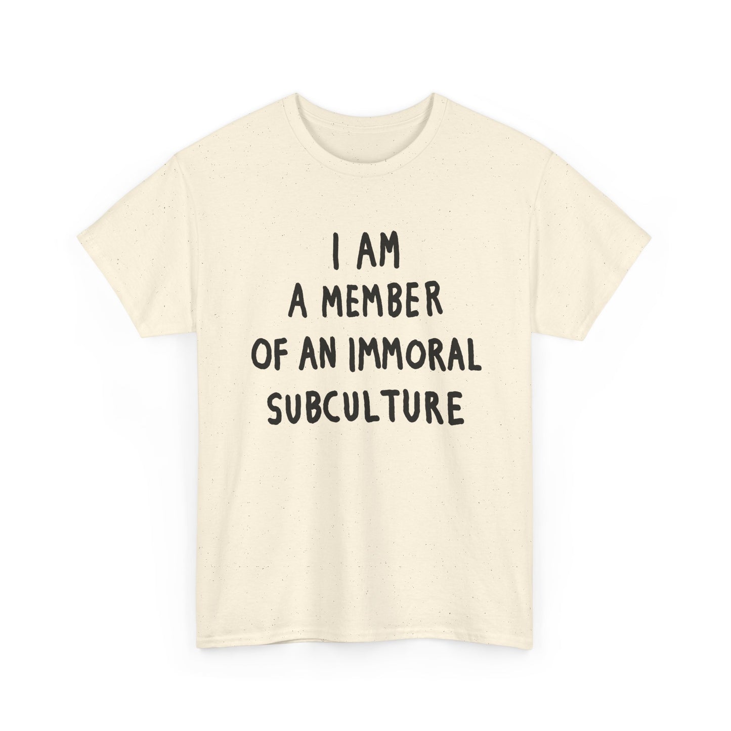 i am a member of an immoral subculture tshirt
