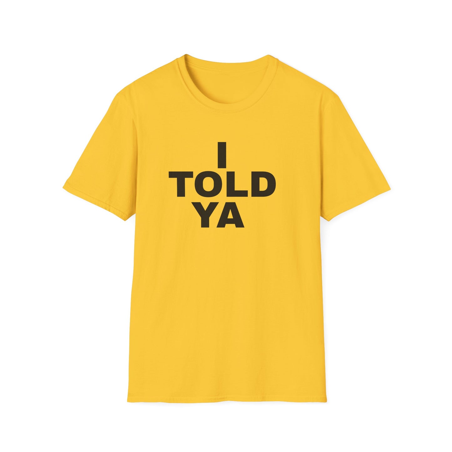i told ya tshirt