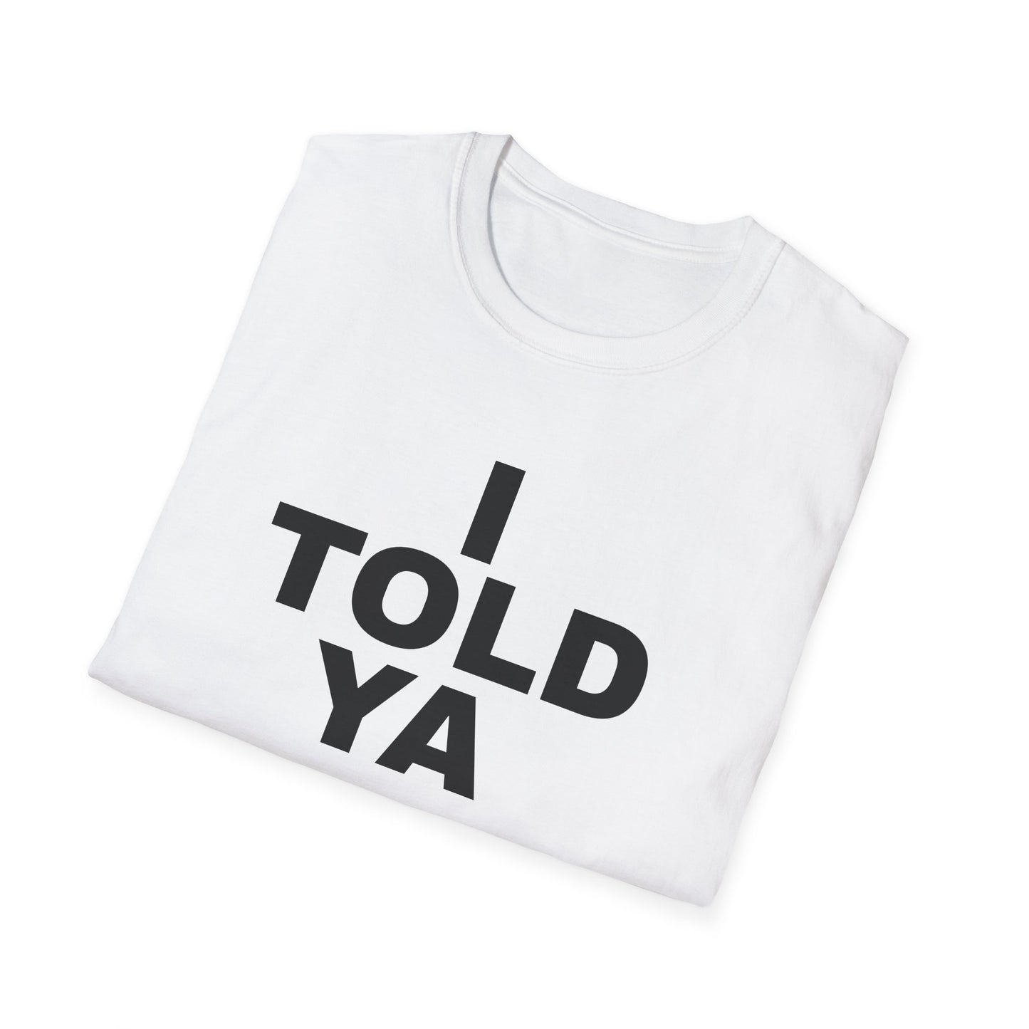 i told ya tshirt