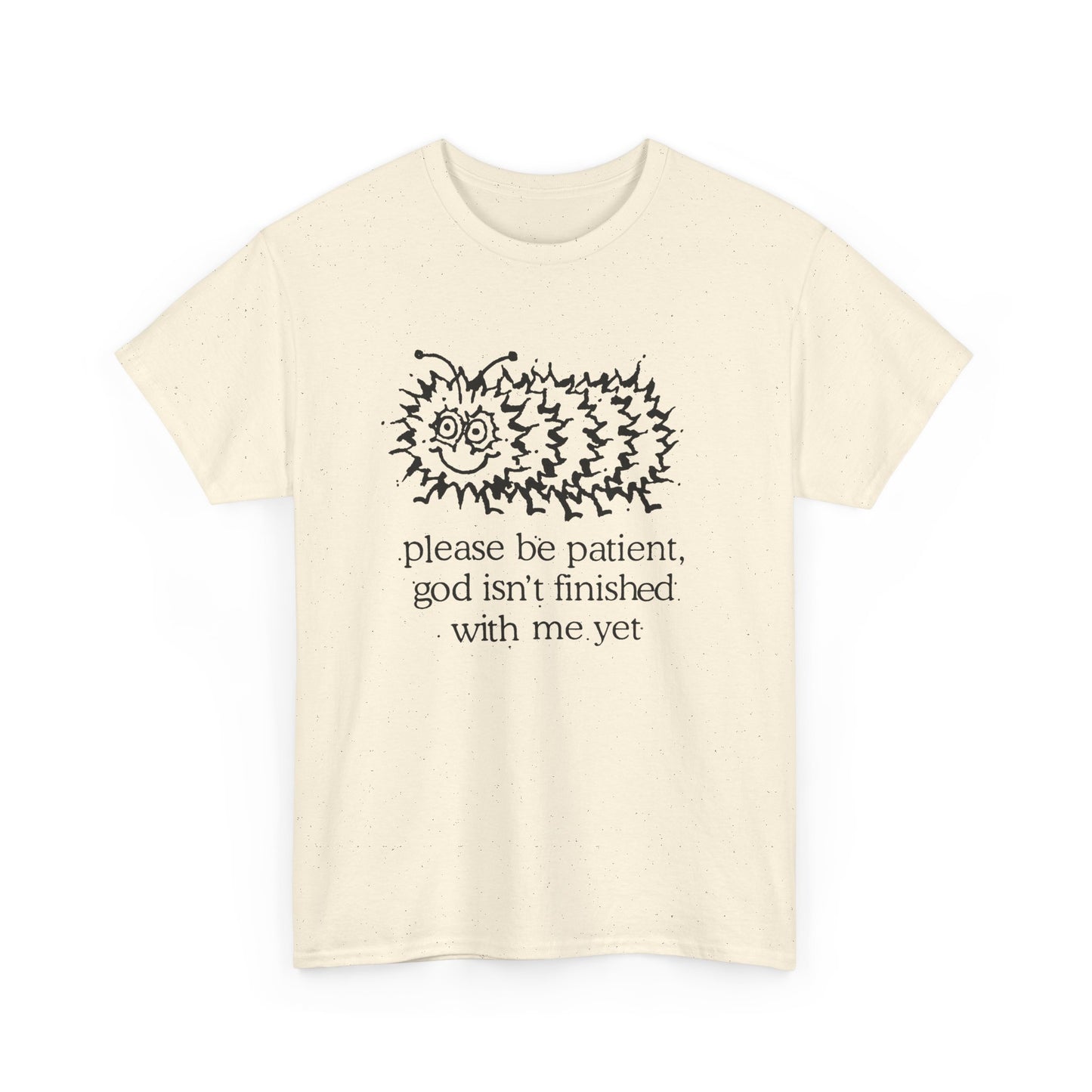 vintage please be patient god isn't finished with me yet caterpillar reproduction tshirt