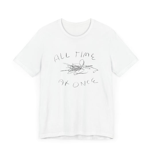 all time at once tshirt