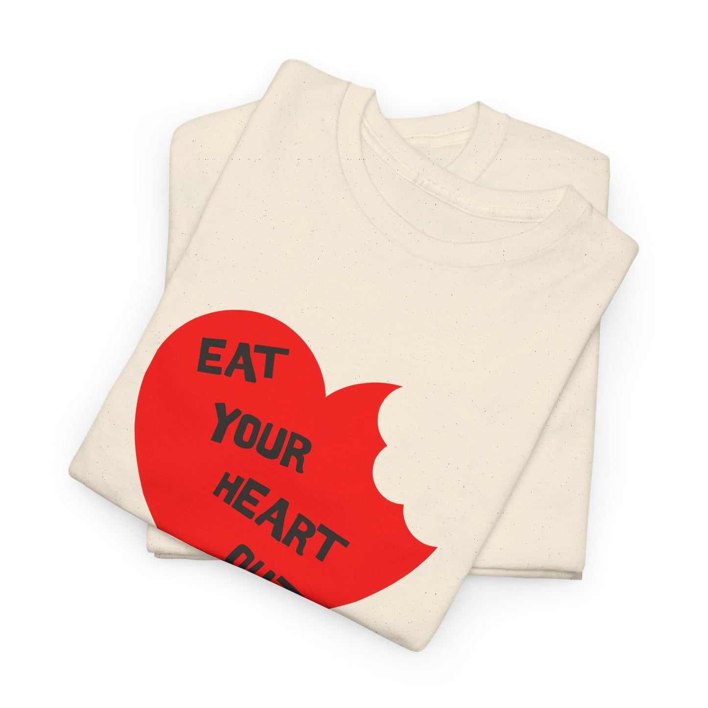 eat your heart out tshirt