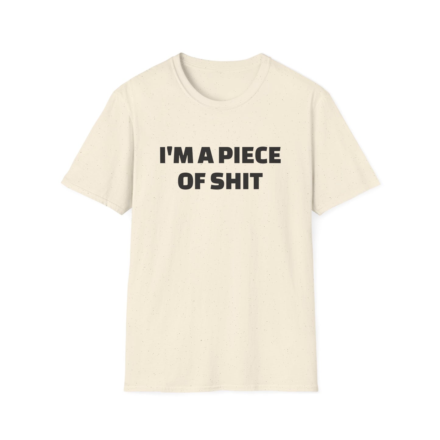 i'm a piece of shit tshirt