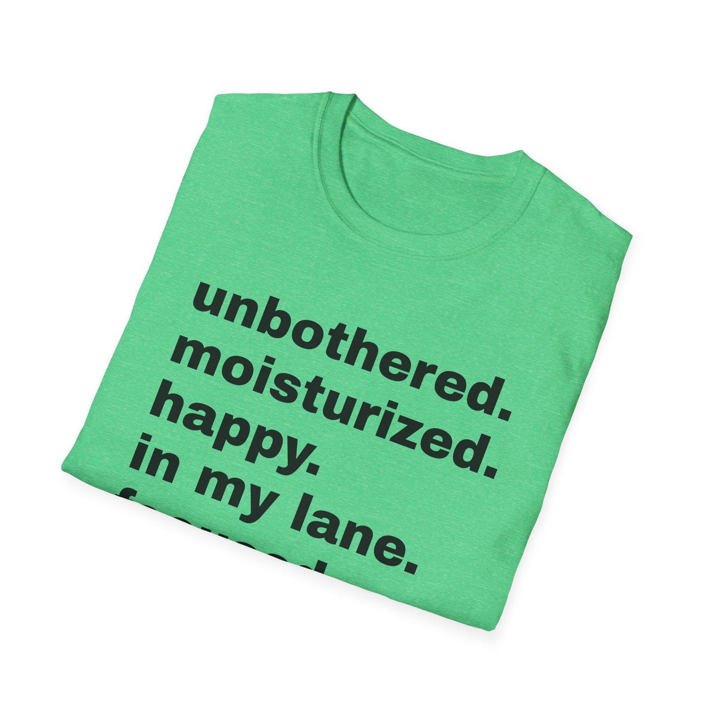unbothered moisturized happy in my lane focused flourishing tshirt