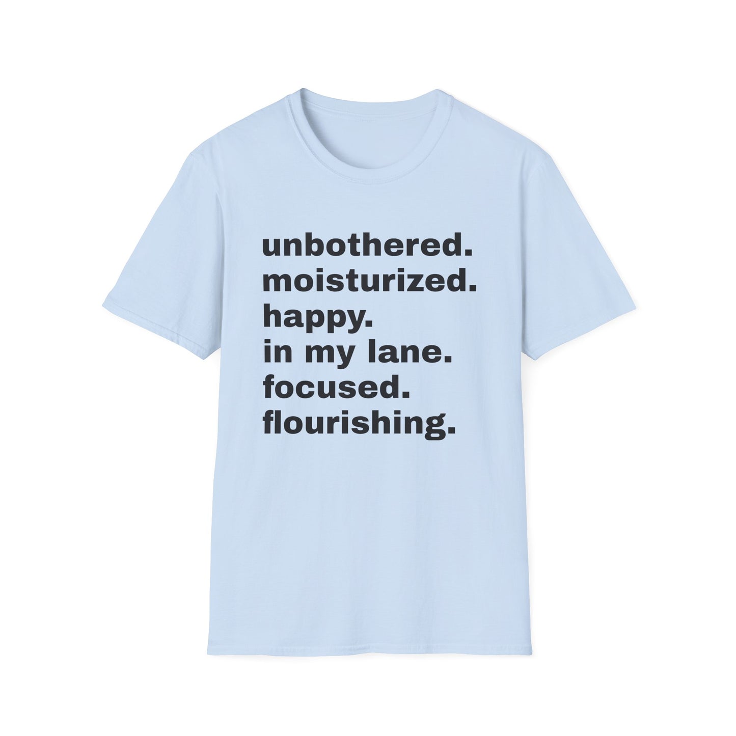 unbothered moisturized happy in my lane focused flourishing tshirt