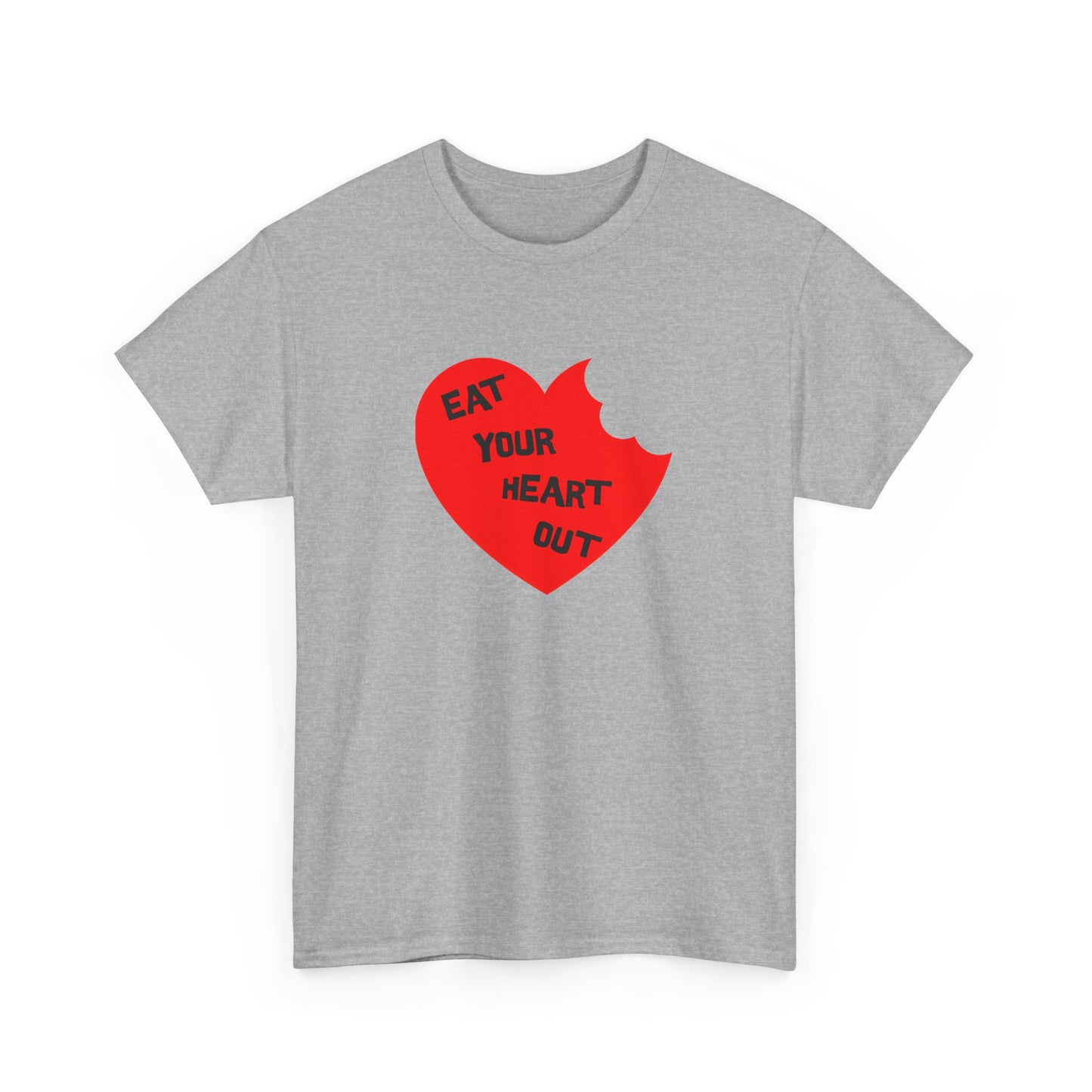 eat your heart out tshirt