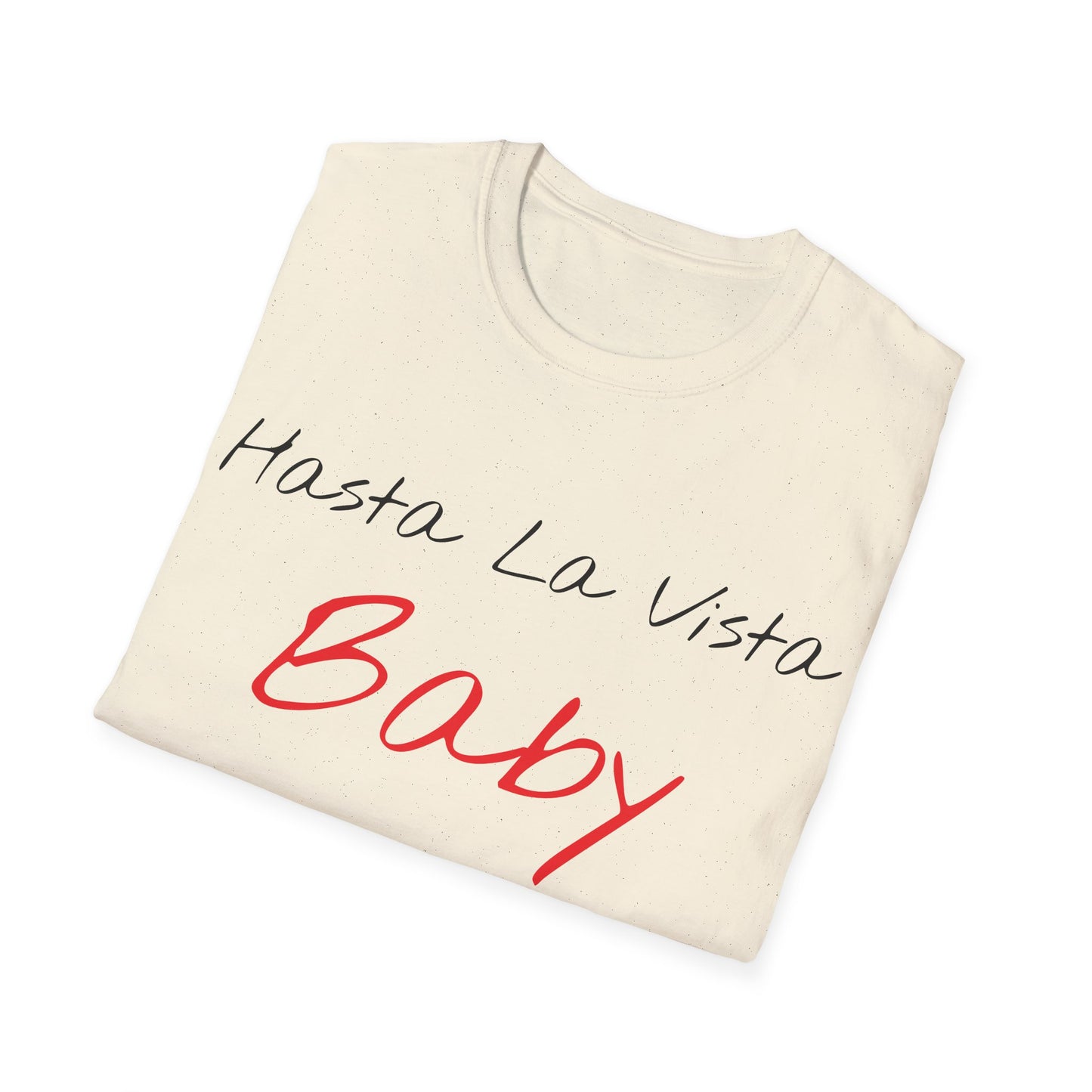 hasta la vista baby tshirt