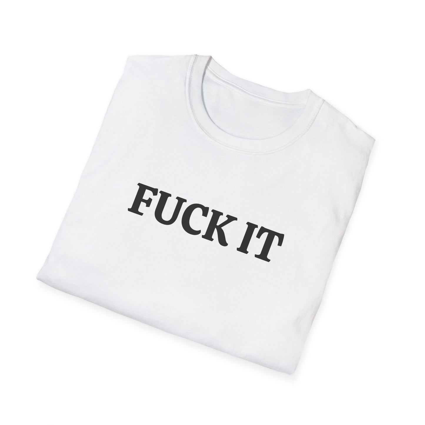 funny fuck it tshirt