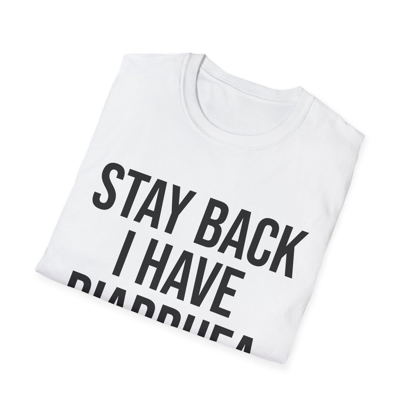another stay back i have diarhhea tshirt