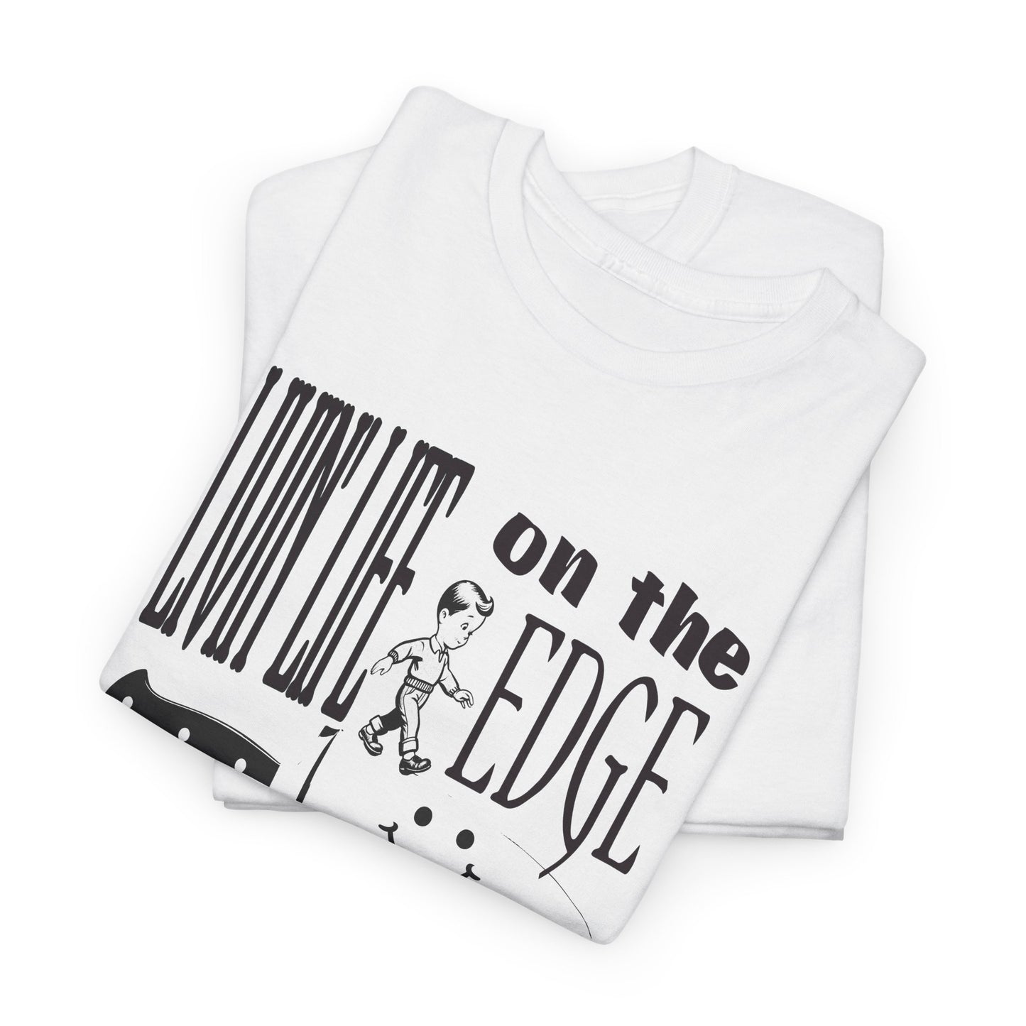 livin' life on the edge of a knife tshirt