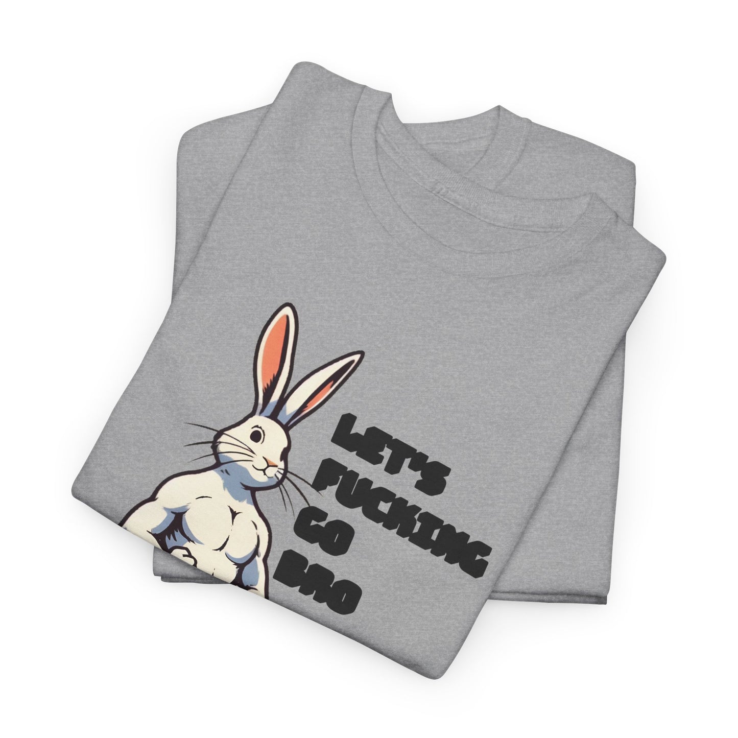 let's fucking go bro muscular bunny tshirt