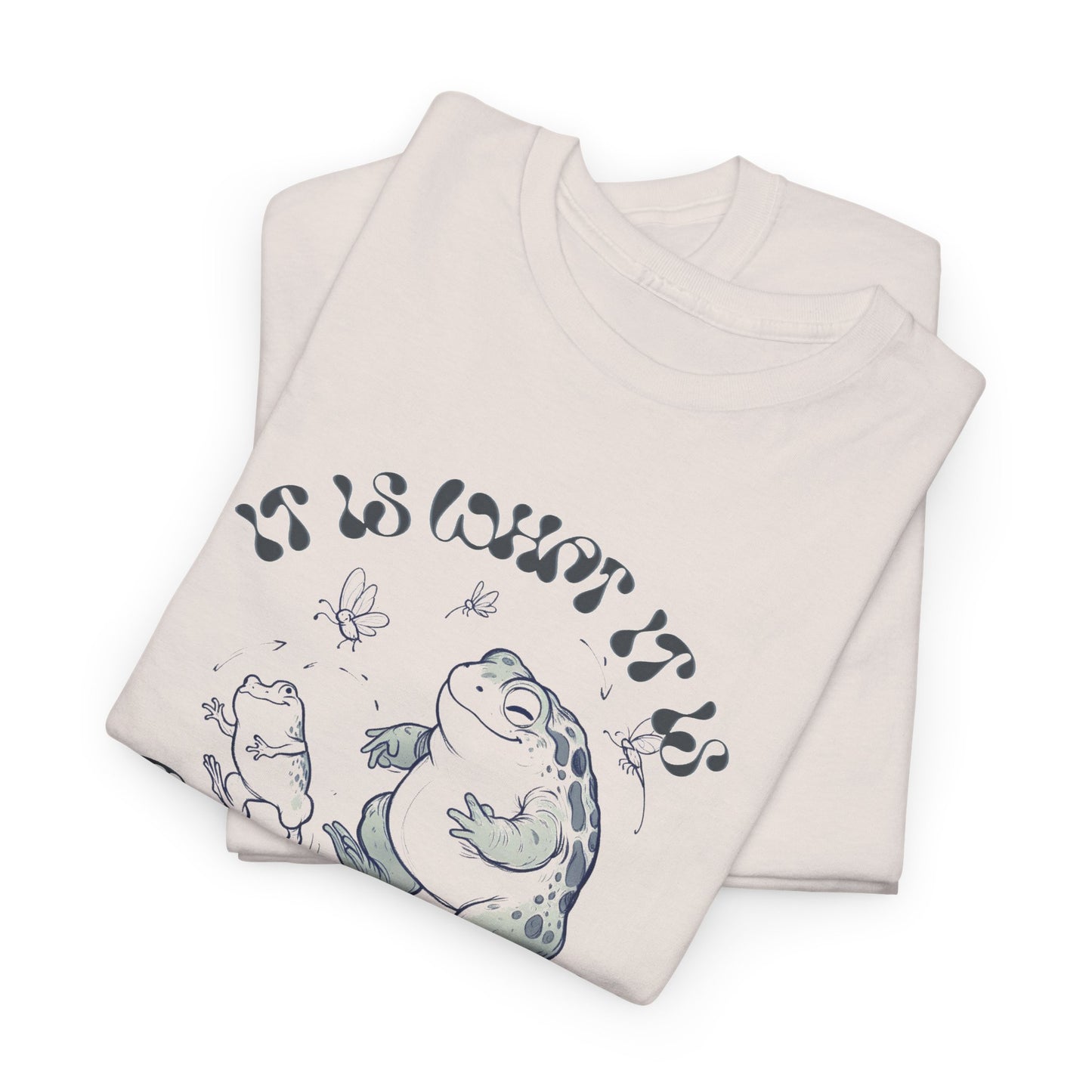 it is what it is (and it's great) happy toad tshirt