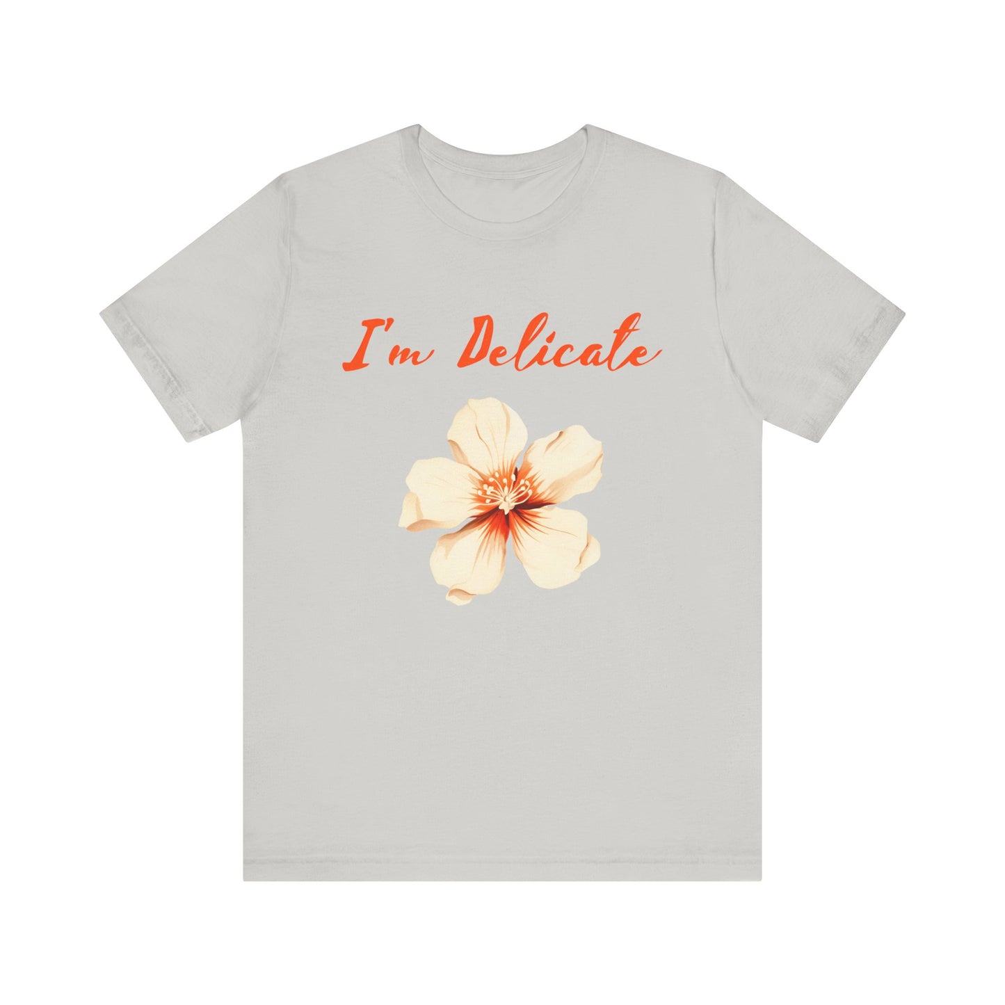 I'm delicate flower tshirt