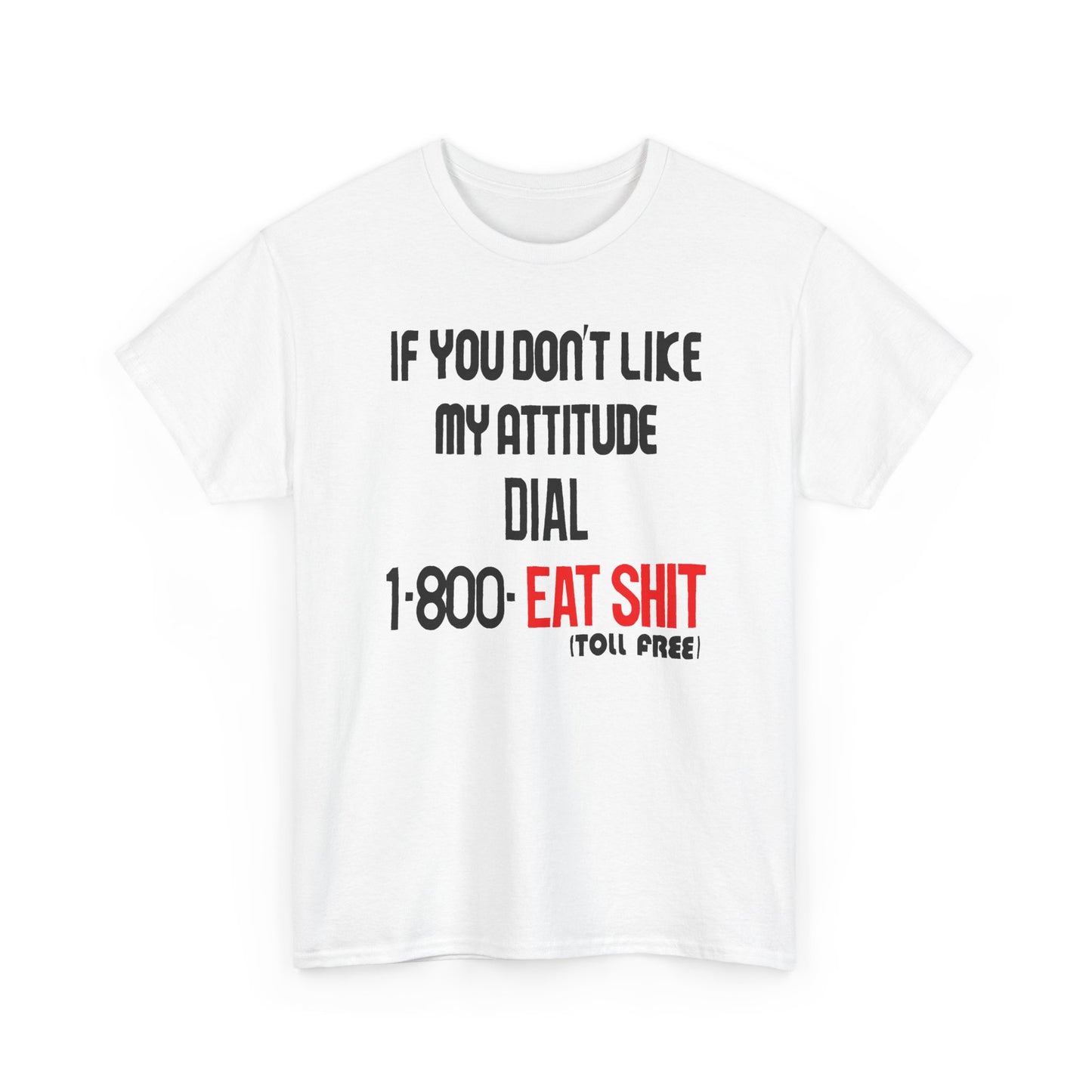 1990s if you don't like my attitude dial 1 800 eat shit toll free reproduction tshirt