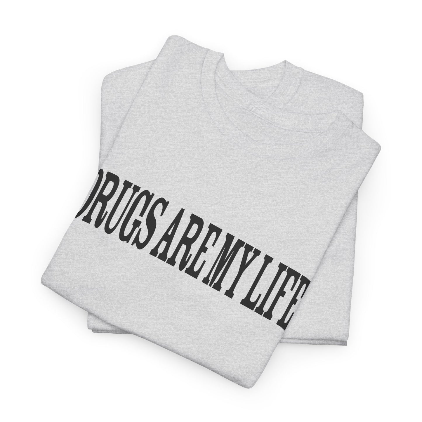 funny drugs are my life tshirt