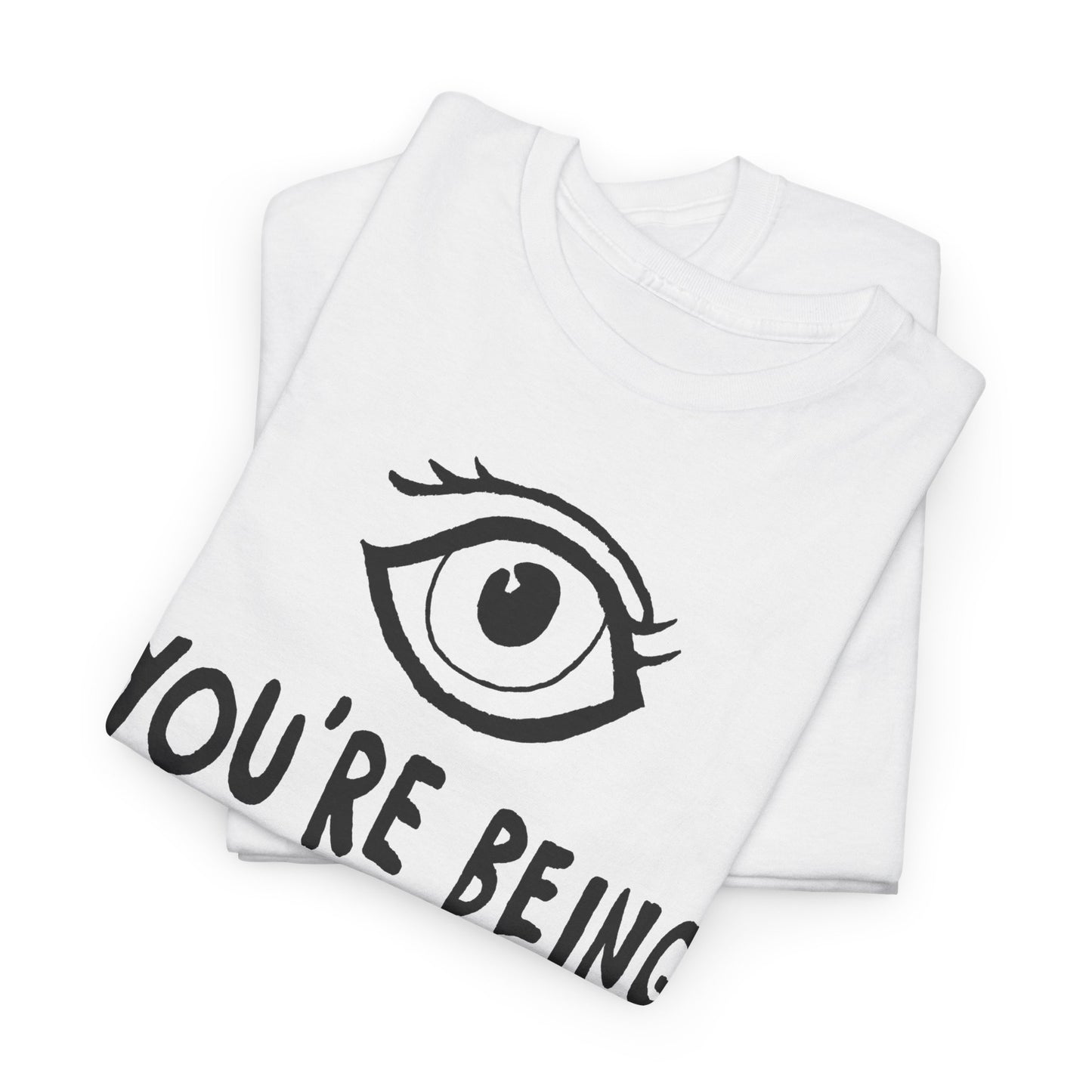 you're being watched tshirt