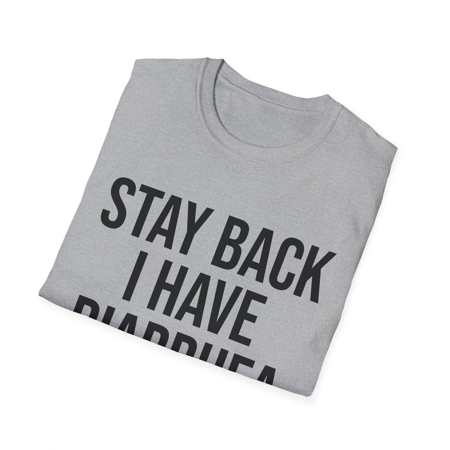 another stay back i have diarhhea tshirt