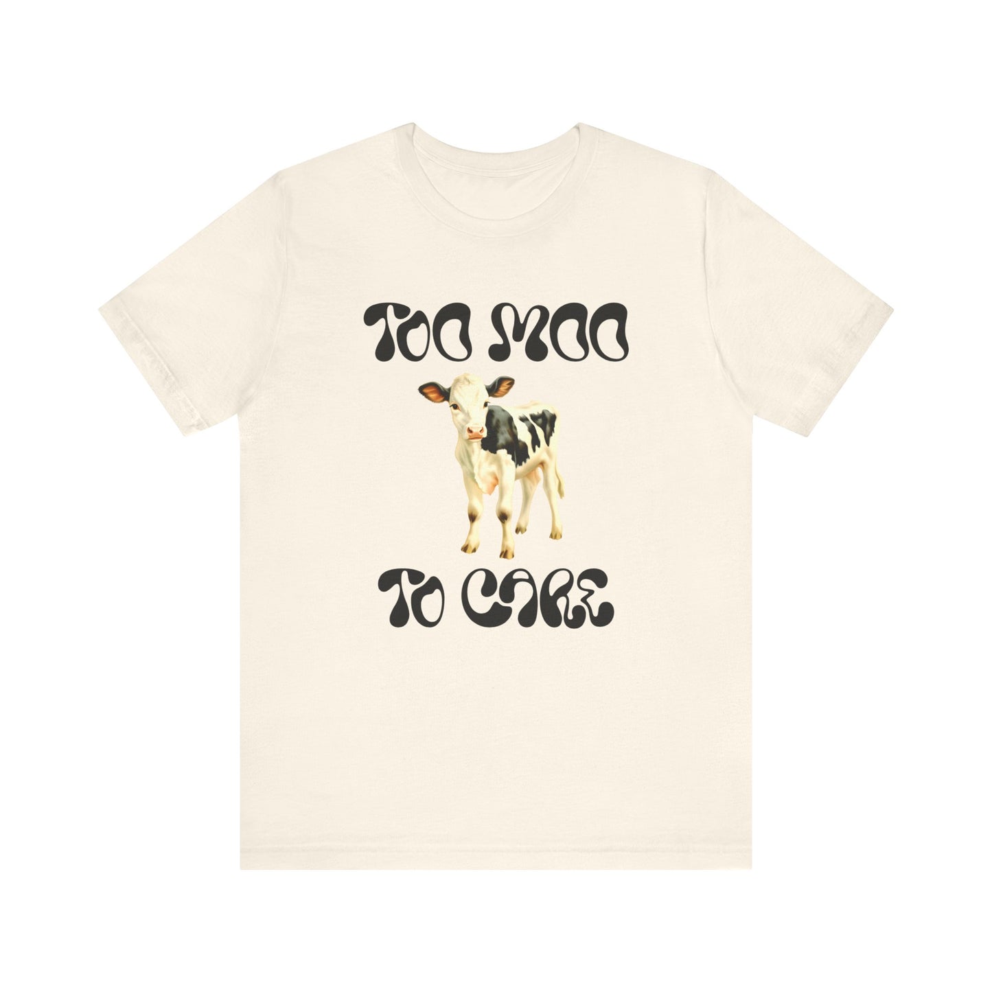 too moo to care cow tshirt