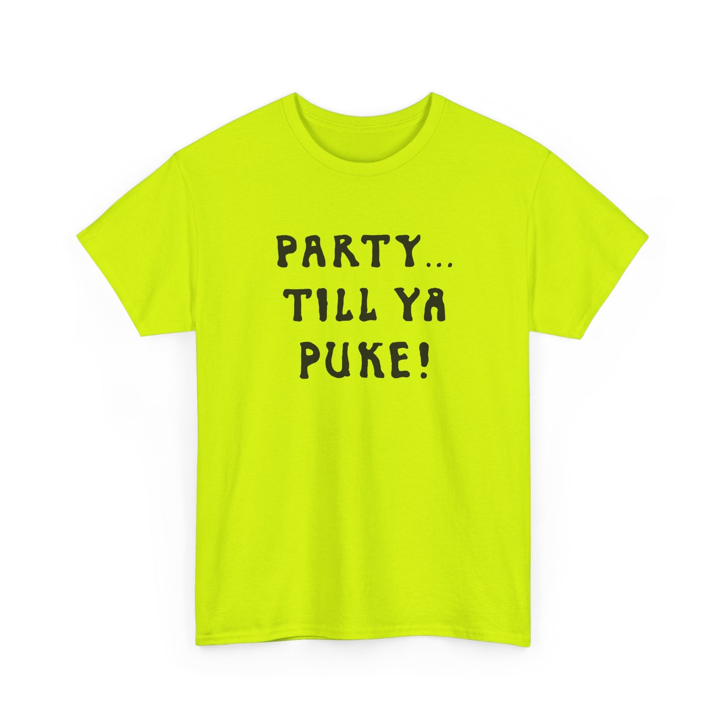 party till ya puke tshirt